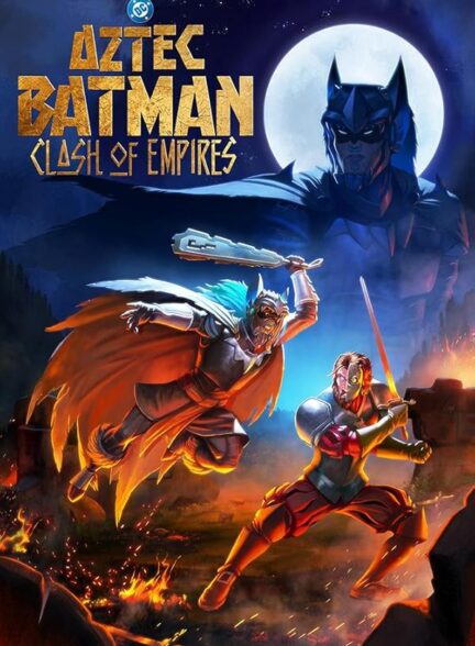 دانلود صوت دوبله فیلم Aztec Batman: Clash of Empires